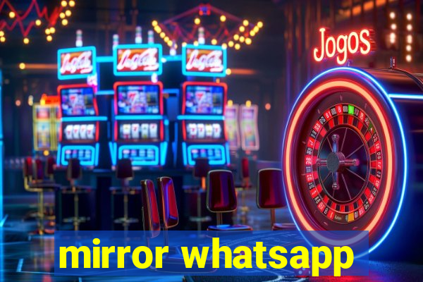 mirror whatsapp